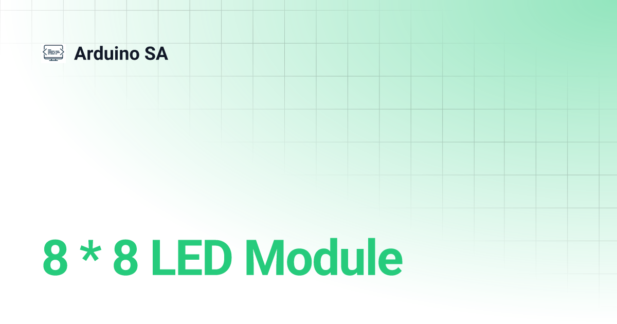 8 * 8 LED Module | Arduino SA